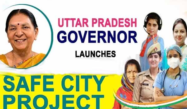 UP Governor launches Women’s Safety Campaign named 'Safe City Project'